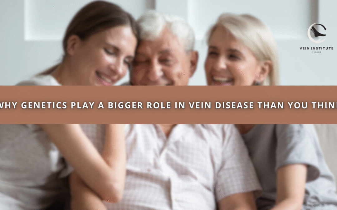 Why Genetics Play a Bigger Role in Vein Disease Than You Think