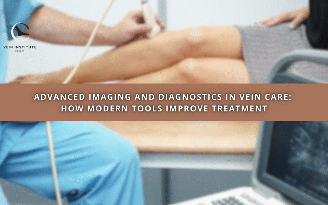Advanced Imaging and Diagnostics in Vein Care: How Modern Tools Improve Treatment